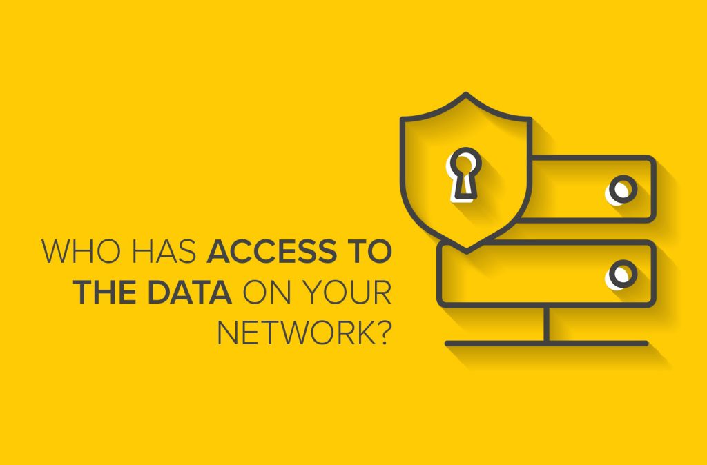 Who Has Access to the Data on Your Network?