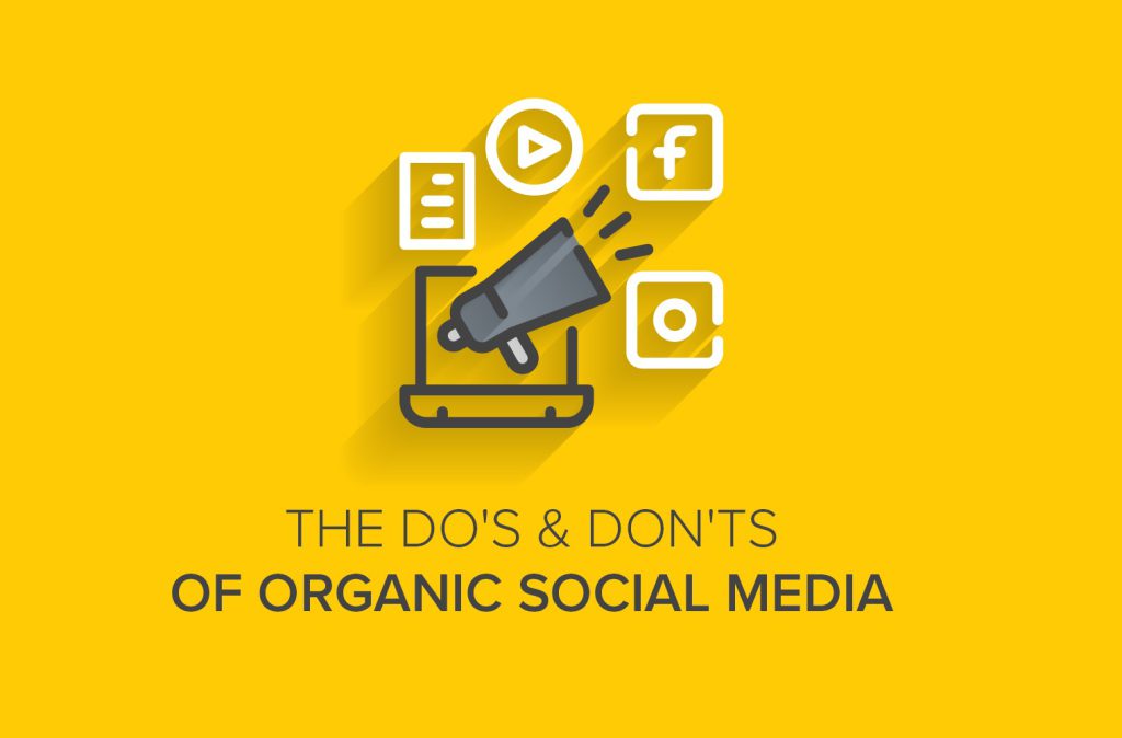 The Do’s & Don’ts of Organic Social Media